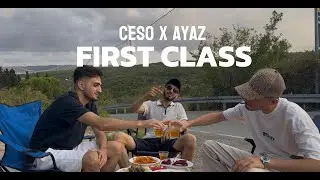 Ceso x Ayaz - FIRST CLASS (official Music Video)