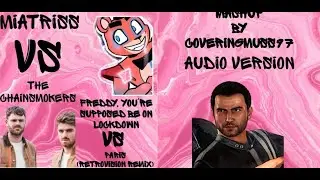 MiatriSs vs. The Chainsmokers - Freddy, You're Supposed To Be On Lockdown vs. Paris [mashup]