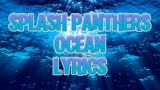 UPAC Splash Panthers 2024 - Ocean - Lyrics