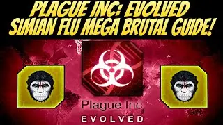 Plague Inc: Мега-жесткое руководство по Evolved Simian Flu! ЛУЧШИЙ МЕТОД