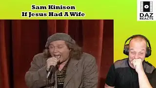 Daz Reacts To Sam Kinison - If Jesus Had A Wife