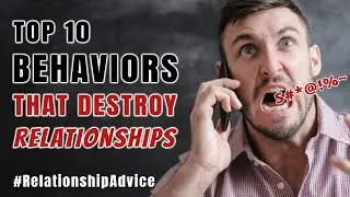 Relationship Advice - Top 10 Behaviors That Destroy Relationships