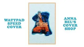 Annabel's Cover Shop ( Wattpad Speed Cover )