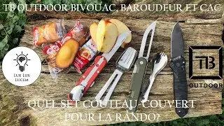 Quel est le meilleur set couteau/couverts en randonn&eacute;e? TB Bivouac Baroudeur CAC @TBOutdoor_thiers