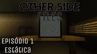 Other Side Files Epis&oacute;dio 1: Est&aacute;tica