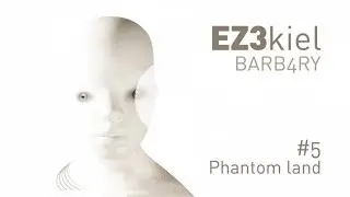 EZ3kiel - Barb4ry #5 Phantom Land