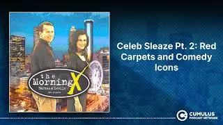 Celeb Sleaze Pt. 2: Red Carpets and Comedy Icons | The Morning X with Barnes & Leslie