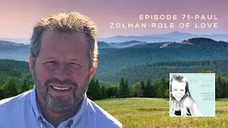 Episode 71-Paul Zolman-Role of Love