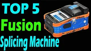 TOP 5 Best Fusion Splicing Machine Review In 2025