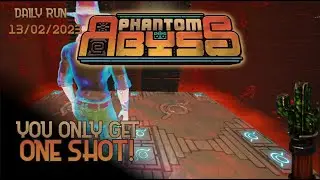 When you only get One Shot | Phantom Abyss Gameplay - Daily Challenge Run 13/02/2023