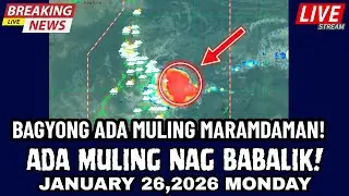 JANUARY 26,2026 MONDAY | BAGYONG ADA MULING NABUO! MGA LUGAR NA MAKAKARANAS NG LAKAS NG BAGYO