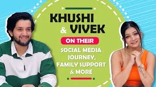 Khushi & Vivek Chaudhary On Their Social Media Journey, Family Support & More