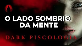 O Cérebro Sombrio: O Que a Psicologia Não Te Conta