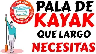 Que largo de pala necesitas en tu kayak ? DIARIO DE KAYAK