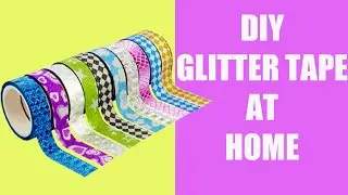 DIY GLITTER TAPE I HOW TO MAKE GLITTER TAPE AT HOME