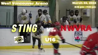 BNWRA STING U16 vs  NWVRA U16. March 02, 2024. West Vancouver Arena. L2-4.