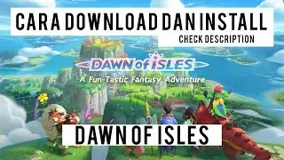 CARA DOWNLOAD DAN INSTALL DAWN OF ISLES DI ANDROID / IOS