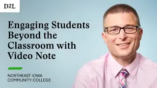 Engaging Students Beyond the Classroom With Video Note | NICC + D2L Brightspace