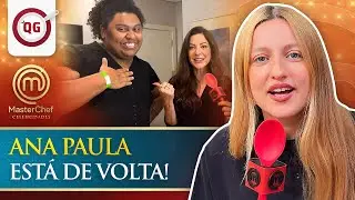 ANA PAULA PADR&Atilde;O VOLTOU aos est&uacute;dios do MasterChef!| CORTES DO QG | TEMP 01| MasterChef Celebridades
