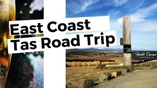 East Coast Road Trip Tasmania