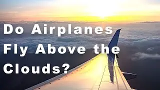 Passenger Q&A: Do Airplanes Fly Above the Clouds?