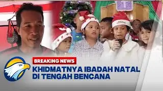 BREAKING NEWS - Kondisi Korban Bencana di Pengungsian Saat Perayaan Natal