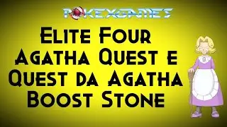 Elite Four Agatha Quest e Agatha Boost Stone quest