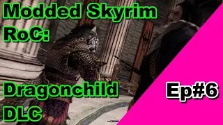 Modded Skyrim: RoC Dragonchild DLC Romance arc Ep#6