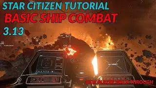 Star Citizen Basic Ship Combat 3.13 | New Player Walk-Through