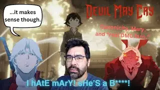 The Hate On Mary Is Overblown. A Netflix Devil May Cry Deep Dive.