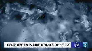 COVID-19 lung transplant survivor shares powerful story