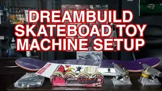 DREAM BUILD SKATEBOARD TOY MACHINE SET UP