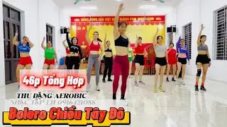 46p AEROBIC TỔNG HỢP TOÀN THÂN /#470/BOLERO CHIỀU TÂY ĐÔ /THU ĐẶNG AEROBIC
