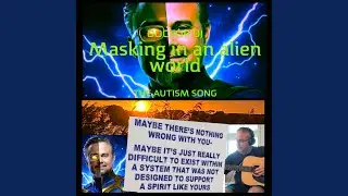 Masking in an Alien World (the autism song)