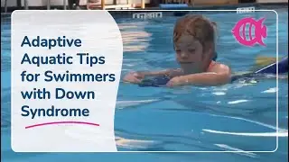 Adaptive Aquatic Tips for Swimmers with Down Syndrome