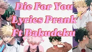 Bnha/Mha Lyrics Prank || DIe For You -  The Weekend || Text Story || BakuDeku 🧡💚