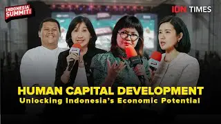 HUMAN CAPITAL DEVELOPMENT UNLOCKING INDONESIA&rsquo;S ECONOMIC POTENTIAL