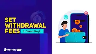 How to Set Withdrawal Fees in Dokan Plugin