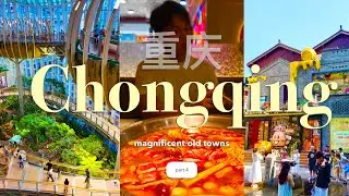 Summer Break in China, pt. 4 (Chongqing) | Halal Hotpot, Magnificent Old Towns, The Ring Mall