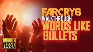 Farcry 6 Walkthrough WORDS LIKE BULLETS