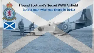 I found Scotland&rsquo;s Secret WWII Airfield (and a man who was there in 1941)