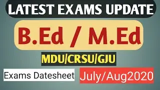 B.Ed M.Ed  EXAMS LATEST UPDATE 2020 || MDU B.Ed Exam Information 2020 || MDU || CRSU || DATESHEET ||