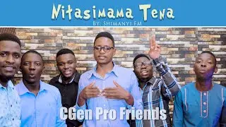 NITASIMAMA TENA By: Shimanyi FM - CGen Pro Friends (Official 4K Video)