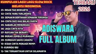 KUMPULAN LAGU SLOW ROCK MELAYU -  FULL ALBUM INDONESIA TERBARU || ADISWARA - full album slowrock