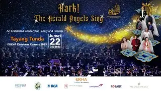 PUKAT CHRISTMAS CONCERT (PCC) 2023: Hark! The Herald Angels Sing