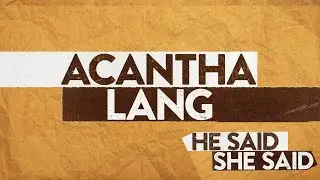 Acantha Lang - He Said/She Said (Official Lyric Video)