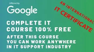 Complete IT Course - Google IT Support Professional Certificate