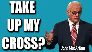 John MacArthur:  WHAT DOES 