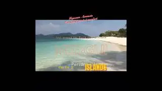 Un paradis inexplor&eacute;. Les iles Mergui Birmanie. Partie 2