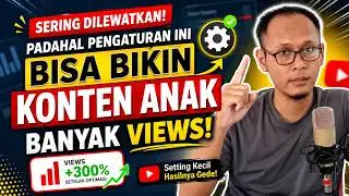 Sering Dilewatkan, Padahal Pengaturan Ini Bisa Bikin Konten Anak Banyak Views!